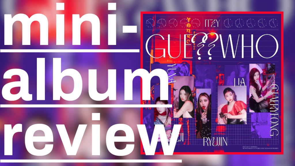 mini-album review: ITZY “GUESS WHO”